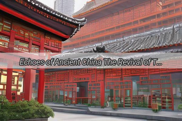 Echoes of Ancient China The Revival of Traditional Melodies in Modern Music